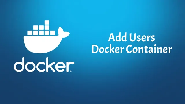 Add Users to a Docker Container: Non-Root User Guide