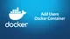 How to Add Users to a Docker Container
