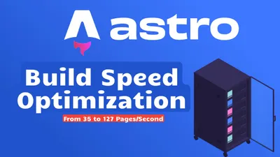 Astro Build Speed Optimization: 35 to 127 Pages/Second