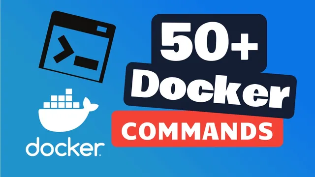 Top 50+ Docker Commands You MUST Know