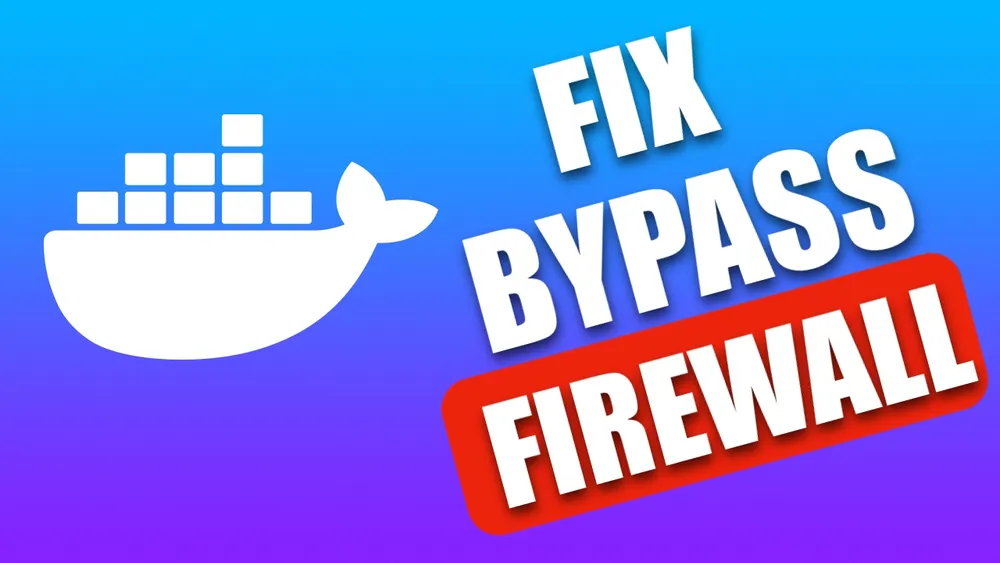 How to Fix Docker Bypassing Firewall: A Complete Guide