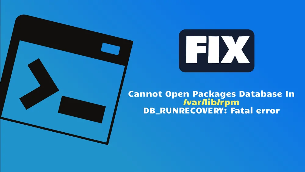 Fix Cannot Open Packages Database In /var/lib/rpm DB_RUNRECOVERY: Fatal error