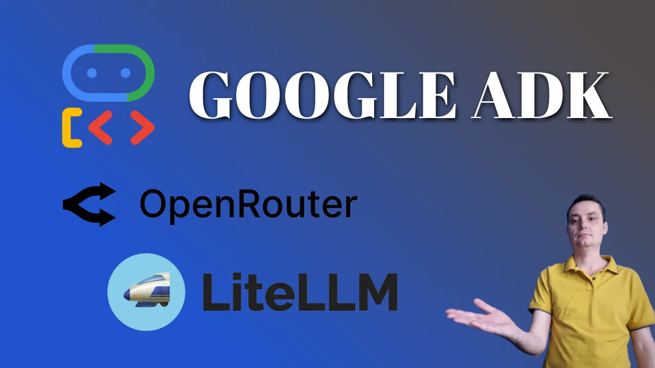Google ADK OpenRouter: Use Any Model in Your AI Agent
