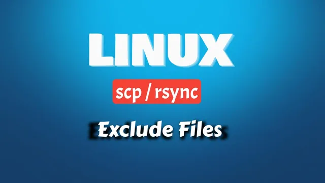 Rsync Exclude Files & Directories: Copy to a Remote Machine