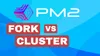 How to Choose Between Fork and Cluster Mode in PM2