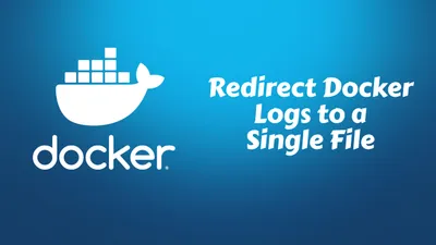 How to Redirect Docker Logs to a Single File (3 Methods)