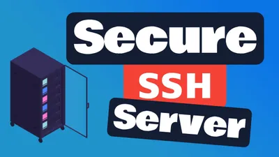 How to Secure an SSH Server in Linux: Hardening Guide