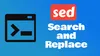 Search and Replace Lines with Sed: Master Advanced Techniques