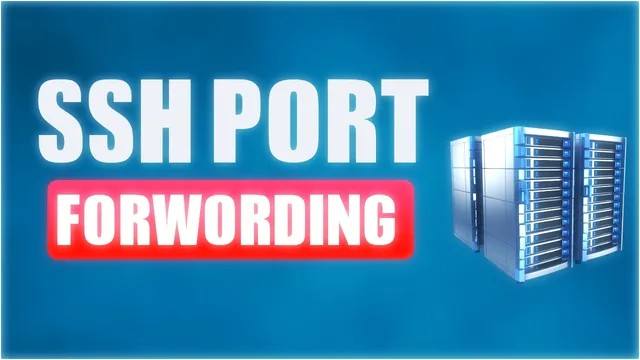 How To Do SSH Port Forwarding (SSH Tunneling) in Linux