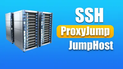 How To Access Remote Servers with SSH ProxyJump and Jump Hosts